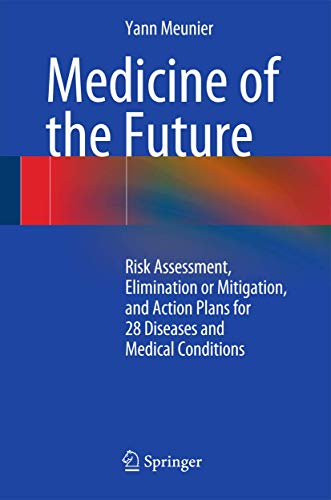 9783319072982: Medicine of the Future: Risk Assessment, Elimination or Mitigation, and Action Plans for 28 Diseases and Medical Conditions