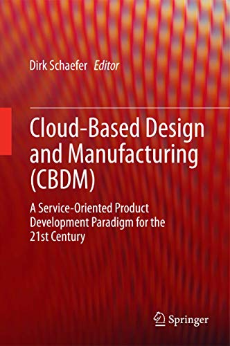 Beispielbild fr Cloud-Based Design and Manufacturing (CBDM): A Service-Oriented Product Development Paradigm for the 21st Century zum Verkauf von HPB-Red