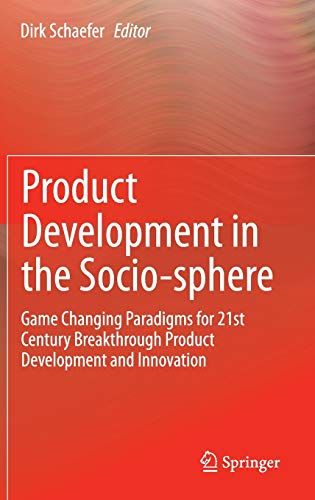 9783319074030: Product Development in the Socio-sphere: Game Changing Paradigms for 21st Century Breakthrough Product Development and Innovation