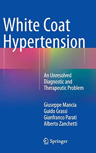 9783319074092: White Coat Hypertension: An Unresolved Diagnostic and Therapeutic Problem