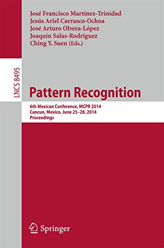 9783319074900: Pattern Recognition: 6th Mexican Conference, MCPR 2014, Cancun, Mexico, June 25-28, 2014. Proceedings: 8495