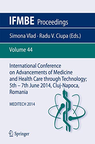 Stock image for International Conference on Advancements of Medicine and Health Care through Technology; 5th - 7th June 2014; Cluj-Napoca; Romania : MEDITECH 2014 for sale by Ria Christie Collections