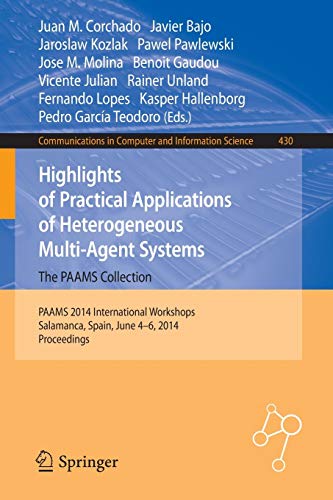 9783319077666: Highlights of Practical Applications of Heterogeneous Multi-Agent Systems - The PAAMS Collection: PAAMS 2014 International Workshops, Salamanca, Spain, June 4-6, 2014. Proceedings: 430