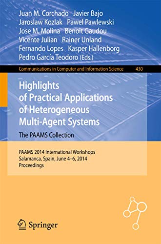 9783319077666: Highlights of Practical Applications of Heterogeneous Multi-Agent Systems - The PAAMS Collection: PAAMS 2014 International Workshops, Salamanca, ... in Computer and Information Science, 430)