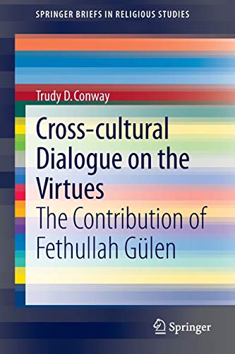 9783319078328: Cross-cultural Dialogue on the Virtues: The Contribution of Fethullah Glen: 1 (SpringerBriefs in Religious Studies)