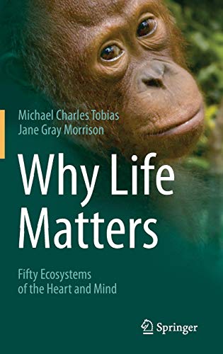 Imagen de archivo de Why Life Matters: Fifty Ecosystems of the Heart and Mind a la venta por Book House in Dinkytown, IOBA