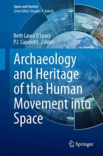 9783319078656: Archaeology and Heritage of the Human Movement into Space (Space and Society)