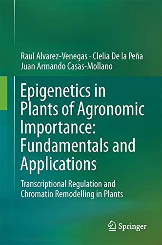 Epigenetics in Plants of Agronomic Importance: Fundamenatls and Applications. Transcriptional Reg...