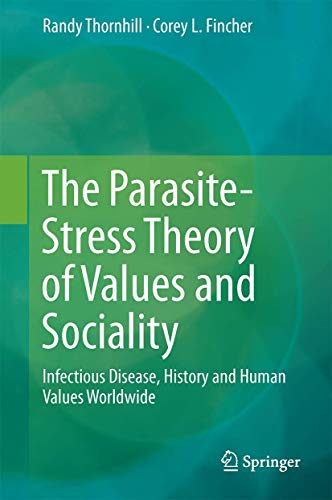 Stock image for The Parasite-Stress Theory of Values and Sociality: Infectious Disease, History and Human Values Worldwide for sale by medimops