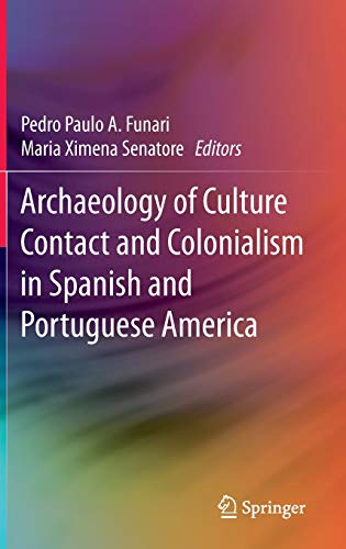 9783319080680: Archaeology of Culture Contact and Colonialism in Spanish and Portuguese America