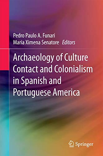 9783319080680: Archaeology of Culture Contact and Colonialism in Spanish and Portuguese America