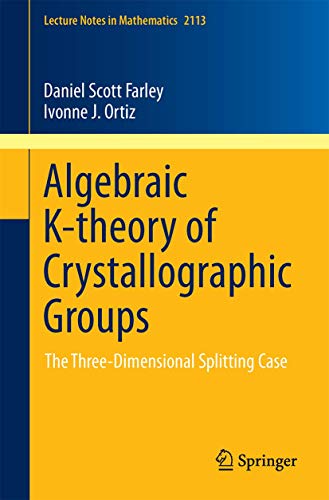 9783319081526: Algebraic K-theory of Crystallographic Groups: The Three-Dimensional Splitting Case (Lecture Notes in Mathematics, 2113)