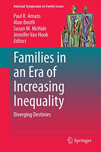 Imagen de archivo de Families in an Era of Increasing Inequality: Diverging Destinies (National Symposium on Family Issues, 5) a la venta por HPB-Red