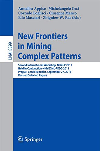 9783319084060: New Frontiers in Mining Complex Patterns: Second International Workshop, NFMCP 2013, Held in Conjunction with ECML-PKDD 2013, Prague, Czech Republic, ... (Lecture Notes in Artificial Intelligence)