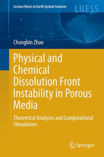 Stock image for Physical and Chemical Dissolution Front Instability in Porous Media: Theoretical Analyses and Computational Simulations (Lecture Notes in Earth System Sciences) for sale by Books From California