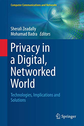 9783319084695: Privacy in a Digital, Networked World: Technologies, Implications and Solutions (Computer Communications and Networks)