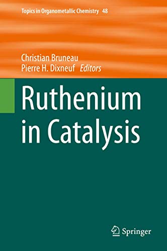 Stock image for Ruthenium in Catalysis (Topics in Organometallic Chemistry, 48, Band 48) [Hardcover] Dixneuf, Pierre H. and Bruneau, Christian for sale by SpringBooks