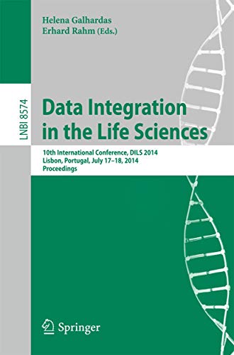 9783319085890: Data Integration in the Life Sciences: 10th International Conference, DILS 2014, Lisbon, Portugal, July 17-18, 2014. Proceedings: 8574 (Lecture Notes in Computer Science)