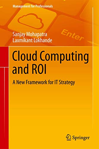 Cloud Computing and ROI. A New Framework for IT Strategy.