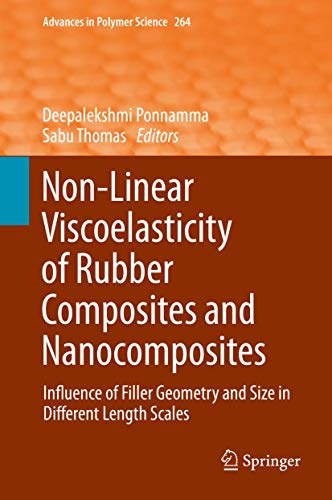 Imagen de archivo de Non-Linear Viscoelasticity Of Rubber Composites And Nanocomposites: Influence Of Filler Geometry And Size In Different Length Scales (Advances In Polymer Science) a la venta por Basi6 International