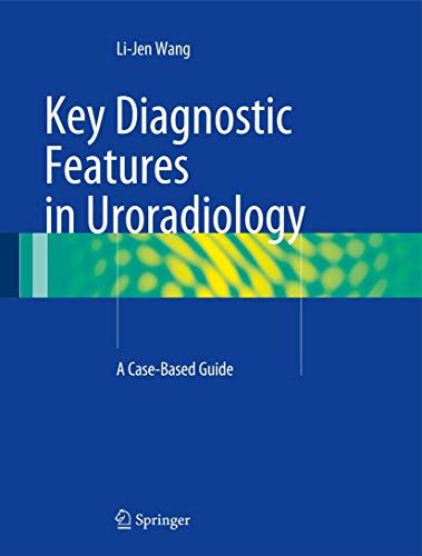 Key Diagnostic Features in Uroradiology. A Case-Based Guide.