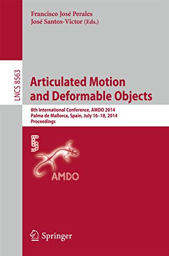 Beispielbild fr Articulated Motion and Deformable Objects: 8th International Conference, AMDO 2014, Palma de Mallorca, Spain, July 16-18, 2014, Proceedings (Image . Vision, Pattern Recognition, and Graphics) zum Verkauf von Lucky's Textbooks