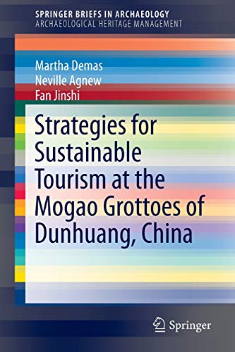 9783319089997: Strategies for Sustainable Tourism at the Mogao Grottoes of Dunhuang, China (SpringerBriefs in Archaeology)