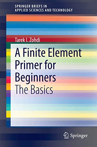 Imagen de archivo de A Finite Element Primer for Beginners: The Basics (SpringerBriefs in Applied Sciences and Technology) a la venta por WookieBooks
