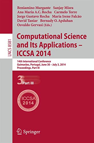 9783319091495: Computational Science and Its Applications - ICCSA 2014: 14th International Conference, Guimares, Portugal, June 30 - July 3, 204, Proceedings, Part III (Lecture Notes in Computer Science, 8581)