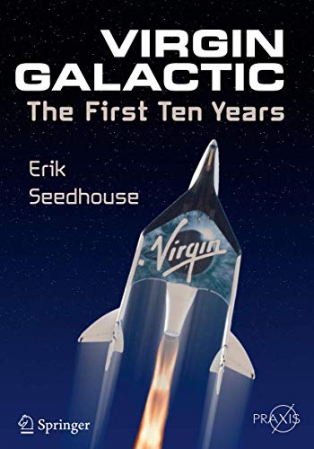 Stock image for Virgin Galactic: The First Ten Years (Springer Praxis Books) for sale by Brit Books