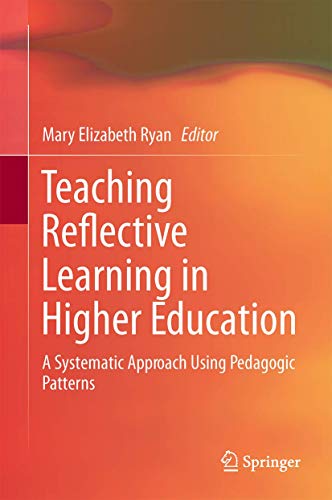 Stock image for Teaching Reflective Learning in Higher Education: A Systematic Approach Using Pedagogic Patterns [Hardcover] Ryan, Mary Elizabeth for sale by SpringBooks