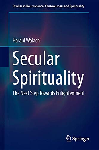 Stock image for Secular Spirituality: The Next Step Towards Enlightenment (Studies in Neuroscience, Consciousness and Spirituality, 4) for sale by GF Books, Inc.