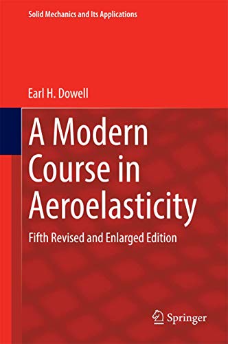 Stock image for A Modern Course in Aeroelasticity: Fifth Revised and Enlarged Edition (Solid Mechanics and Its Applications, Band 217) Dowell, Earl H. for sale by SpringBooks