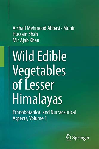 9783319095424: Wild Edible Vegetables of Lesser Himalayas: Ethnobotanical and Nutraceutical Aspects, Volume 1