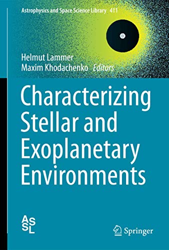 9783319097480: Characterizing Stellar and Exoplanetary Environments (Astrophysics and Space Science Library, 411)