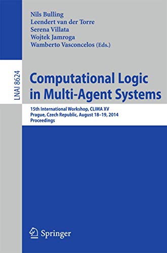 9783319097633: Computational Logic in Multi-Agent Systems: 15th International Workshop, CLIMA XV, Prague, Czech Republic, August 18-19, 2014, Proceedings: 8624