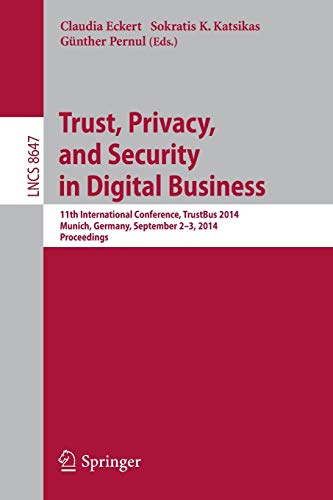 9783319097695: Trust, Privacy, and Security in Digital Business: 11th International Conference, TrustBus 2014, Munich, Germany, September 2-3, 2014. Proceedings: 8647 (Lecture Notes in Computer Science, 8647)