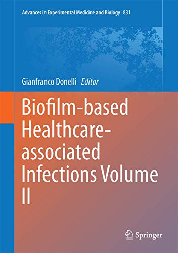 9783319097817: Biofilm-based Healthcare-associated Infections: Volume II: 831 (Advances in Experimental Medicine and Biology)