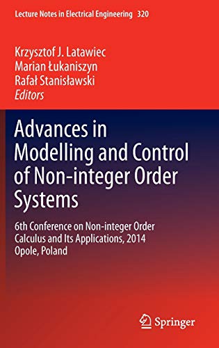 9783319098999: Advances in Modelling and Control of Non-integer-Order Systems: 6th Conference on Non-integer Order Calculus and Its Applications, 2014 Opole, Poland: 320 (Lecture Notes in Electrical Engineering)