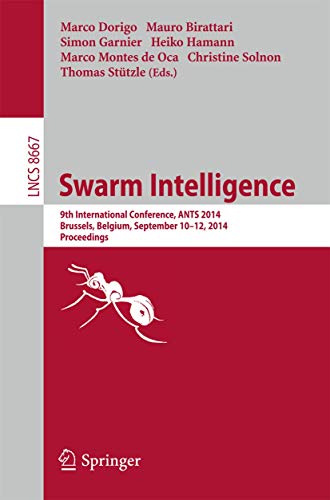 Imagen de archivo de Swarm Intelligence: 9th International Conference, ANTS 2014, Brussels, Belgium, September 10-12, 2014. Proceedings (Theoretical Computer Science and General Issues) a la venta por Lucky's Textbooks