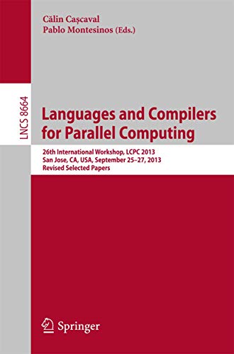 9783319099668: Languages and Compilers for Parallel Computing: 26th International Workshop, LCPC 2013, San Jose, CA, USA, September 25--27, 2013. Revised Selected Papers