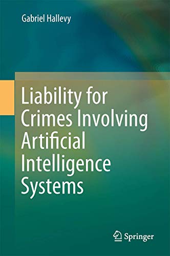 9783319101231: Liability for Crimes Involving Artificial Intelligence Systems