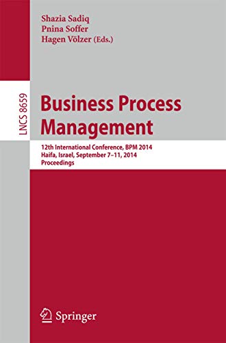 Business Process Management : 12th International Conference, BPM 2014, Haifa, Israel, September 7-11, 2014, Proceedings - Shazia Sadiq