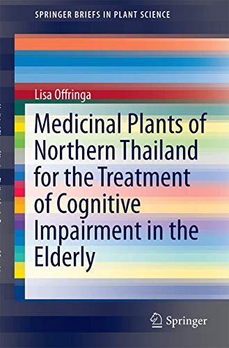 9783319102405: Medicinal Plants of Northern Thailand for the Treatment of Cognitive Impairment in the Elderly (SpringerBriefs in Plant Science)