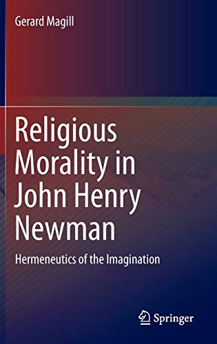 9783319102702: Religious Morality in John Henry Newman: Hermeneutics of the Imagination