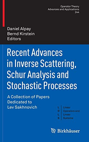 Beispielbild fr Recent Advances in Inverse Scattering, Schur Analysis and Stochastic Processes: A Collection of Papers Dedicated to Lev Sakhnovich (Operator Theory: Advances and Applications) zum Verkauf von Riverby Books
