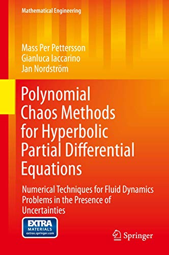 9783319107134: Polynomial Chaos Methods for Hyperbolic Partial Differential Equations: Numerical Techniques for Fluid Dynamics Problems in the Presence of Uncertainties (Mathematical Engineering)