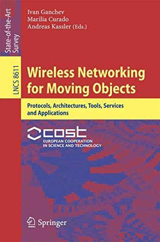 9783319108339: Wireless Networking for Moving Objects: Protocols, Architectures, Tools, Services and Applications: 8611 (Lecture Notes in Computer Science)