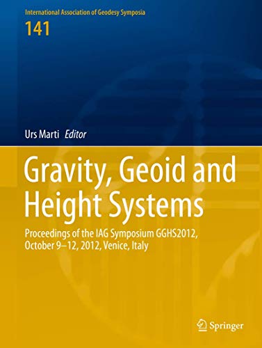 Gravity, Geoid and Height Systems: Proceedings of the IAG Symposium GGHS2012, October 9-12, 2012,...