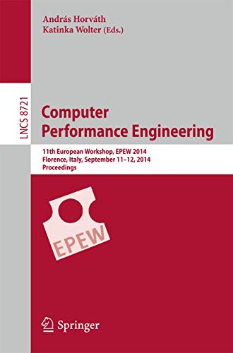 Stock image for Computer Performance Engineering : 11th European Workshop; EPEW 2014; Florence; Italy; September 11-12; 2014; Proceedings for sale by Ria Christie Collections